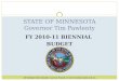 FY 2010-11 BIENNIAL BUDGET STATE OF MINNESOTA Governor Tim Pawlenty All budget documents can be found at 