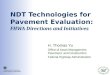NDT Technologies for Pavement Evaluation: FHWA Directions and Initiatives H. Thomas Yu Office of Asset Management, Pavement, and Construction Federal Highway