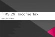 IFRS 29: Income Tax IFRS for SMEs. INCOME TAX Includes all domestic and foreign taxes that are based on taxable profit. Includes taxes, such as withholding