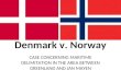 Denmark v. Norway CASE CONCERNING MARITIME DELIMITATION IN THE AREA BETWEEN GREENLAND AND JAN MAYEN