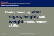 Understanding vital signs, height, and weight measurement skills. Unit B Resident Care Skills Resident Care Skills Essential Standard NA4.00 Understand