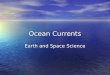Ocean Currents Earth and Space Science. Ocean waves carry matter and energy Ocean waves carry matter and energy This thermal energy can be transferred