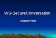 WS-SecureConversation Xiuduan Fang. 2 Agenda Introduction Security Context Token Establishing Security Context Deriving Keys SecureCoversation in Action
