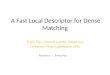 A Fast Local Descriptor for Dense Matching Engin Tola, Vincent Lepetit, Pascal Fua Computer Vision Laboratory, EPFL Reporter ： Jheng-You Lin 1
