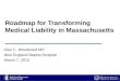 Roadmap for Transforming Medical Liability in Massachusetts Alan C. Woodward MD New England Baptist Hospital March 7, 2012