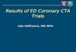Results of ED Coronary CTA Trials Udo Hoffmann, MD MPH