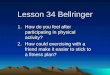 Lesson 34 Bellringer 1.How do you feel after participating in physical activity? 2.How could exercising with a friend make it easier to stick to a fitness