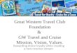 Great Western Travel Club Foundation & GW Travel and Cruise Mission, Vision, Values. Rewarding donor loyalty while creating a new revenue stream