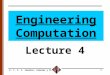 E. T. S. I. Caminos, Canales y Puertos1 Engineering Computation Lecture 4