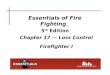 Essentials of Fire Fighting, 5 th Edition Chapter 17 — Loss Control Firefighter I