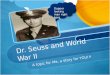 Dr. Seuss and World War II A topic for Me, a story for YOU!!! Dapper looking man right here