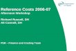 Reference Costs 2006-07 Afternoon Workshop Richard Russell, DH Ali Connell, DH PbR – Finance and Costing Team