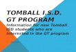 TOMBALL I.S.D. GT PROGRAM Information for new Tomball ISD students who are interested in the GT program 2011-2012