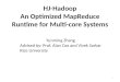 HJ-Hadoop An Optimized MapReduce Runtime for Multi-core Systems Yunming Zhang Advised by: Prof. Alan Cox and Vivek Sarkar Rice University 1