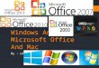 Windows And Microsoft Office And Mac By : LK. Windows XP  Windows XP is sometimes slow.  Windows XP has old program.  Windows XP has microsoft office