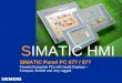 Automation and Drives SIMATIC Panel PC 677 / 877 1 Sales Promotion Slides SIMATIC Panel PC 677 / 877 A&D AS SM MP SIMATIC Panel PC 677 / 877 Powerful Industrial
