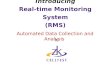 Introducing Real-time Monitoring System (RMS) Automated Data Collection and Analysis by