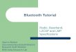 Bluetooth Tutorial Radio, Baseband, L2CAP and LMP Specifications Apurva Kumar ( Research Staff Member IBM India Research