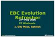Http://   1 EBC Evolution Refresher 27 th May 2005 BT Wholesale 1, City Place, Gatwick