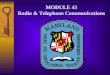 MODULE 43 Radio & Telephone Communications. RADIO & TELEPHONE A. Objective 088 1. 088: Explain or demonstrate the parts of the two-way radio. 2. 089: