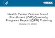 Health Center Outreach and Enrollment (O/E) Quarterly Progress Report (QPR) Training October 9, 2013 1