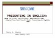 PRESENTING IN ENGLISH: HOW TO GIVE SUCCESSFUL PRESENTATIONS Deny A. Kwary  Adopted from Mark Powel’s Book: Presenting in English, 2002