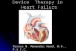 Device Therapy in Heart Failure Teresa M. Menendez Hood, M.D., F.A.C.C