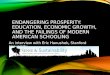 ENDANGERING PROSPERITY: EDUCATION, ECONOMIC GROWTH, AND THE FAILINGS OF MODERN AMERICAN SCHOOLING An interview with Eric Hanushek, Stanford University