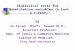 Statistical tests for Quantitative variables (z-test & t-test) BY Dr.Shaikh Shaffi Ahamed Ph.D., Associate Professor Dept. of Family & Community Medicine