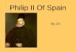 Philip II Of Spain By ZH. Spanish Empire around 1580