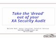 Take the ‘dread’ out of your XA Security Audit Belinda Daub, Senior Consultant Technical Services belinda.daub@cistech.net704-814-0004
