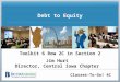 Classes-To-Go! 4C Debt to Equity Toolkit 6 Row 2C in Section 2 Jim Hurt Director, Central Iowa Chapter