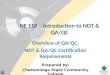 NE 110 – Introduction to NDT & QA/QC Overview of QA/QC; NDT & QA/QC Certification Requirements Prepared by: Chattanooga State Community College