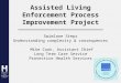 Assisted Living Enforcement Process Improvement Project Swimlane Steps Understanding complexity & consequences Mike Cook, Assistant Chief Long Term Care