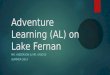 Adventure Learning (AL) on Lake Fernan MR. ANDERSON & MR. KNIGGE SUMMER 2014