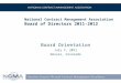 National Contract Management Association Board of Directors 2011-2012 Board Orientation July 7, 2011 Denver, Colorado