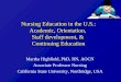 Nursing Education in the U.S.: Academic, Orientation, Staff development, & Continuing Education Martha Highfield, PhD, RN, AOCN Associate Professor Nursing