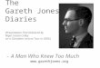 The Gareth Jones Diaries [Presentation First Delivered by Nigel Linsan Colley on a Canadian Lecture Tour in 2006.] - A Man Who Knew Too Much 