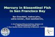 Mercury in Biosentinel Fish in San Francisco Bay Ben Greenfield 1, Andrew Jahn 2, Letitia Grenier 1, Mark Sandheinrich 3 1. San Francisco Estuary Institute,