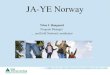 JA-YE Norway Trine I. Haugaard Program Manager … and EwB National coordinator