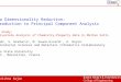 Krishna Rajan Data Dimensionality Reduction: Introduction to Principal Component Analysis Case Study: Multivariate Analysis of Chemistry-Property data