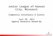 Junior League of Kansas City, Missouri Community Volunteers & Grants June 10, 2011 Agency Resource Round-Up