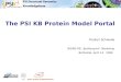 The PSI KB Protein Model Portal Torsten Schwede NIGMS PSI „Bottlenecks“ Workshop Bethesda, April 14, 2008 Swiss Institute of Bioinformatics