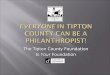 The Tipton County Foundation Is Your Foundation. A Volunteer-Driven Nonprofit Public Charity Founded in 1986  Serves Donors  Awards Grants  Provides