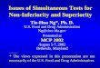 Issues of Simultaneous Tests for Non-Inferiority and Superiority Tie-Hua Ng*, Ph. D. U.S. Food and Drug Administration Ng@cber.fda.gov Presented at MCP