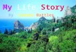 My Life Story By Cassie Battles When I was living in the Ukraine, the people were poor. Sometimes there was not a lot of food. Most people who were