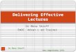 Dr Mona Shroff EmOC Advan c ed Trainer Delivering Effective Lectures 1 Dr Mona Shroff 