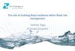 The role of building flood resilience within flood risk management Andrew Tagg Principal Engineer Andrew Tagg Principal Engineer