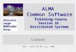 ESO - Tokyo 04-08 July, 2005 ALMA Common Software Training- Course Session 1b Distributed Systems G.Chiozzi