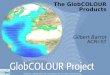 The GlobCOLOUR products - 1 1 The GlobCOLOUR Products Gilbert Barrot ACRI-ST Globcolour / Medspiration user consultation, Dec 4-6, 2006, Villefranche/mer